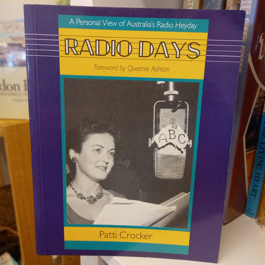 Radio Days by Patti Crocker (Foreword by Queenie Ashton)-Book - Australian Biography / Radio Broadcasting History / Entertainment Memoir-Tilbrook and Co