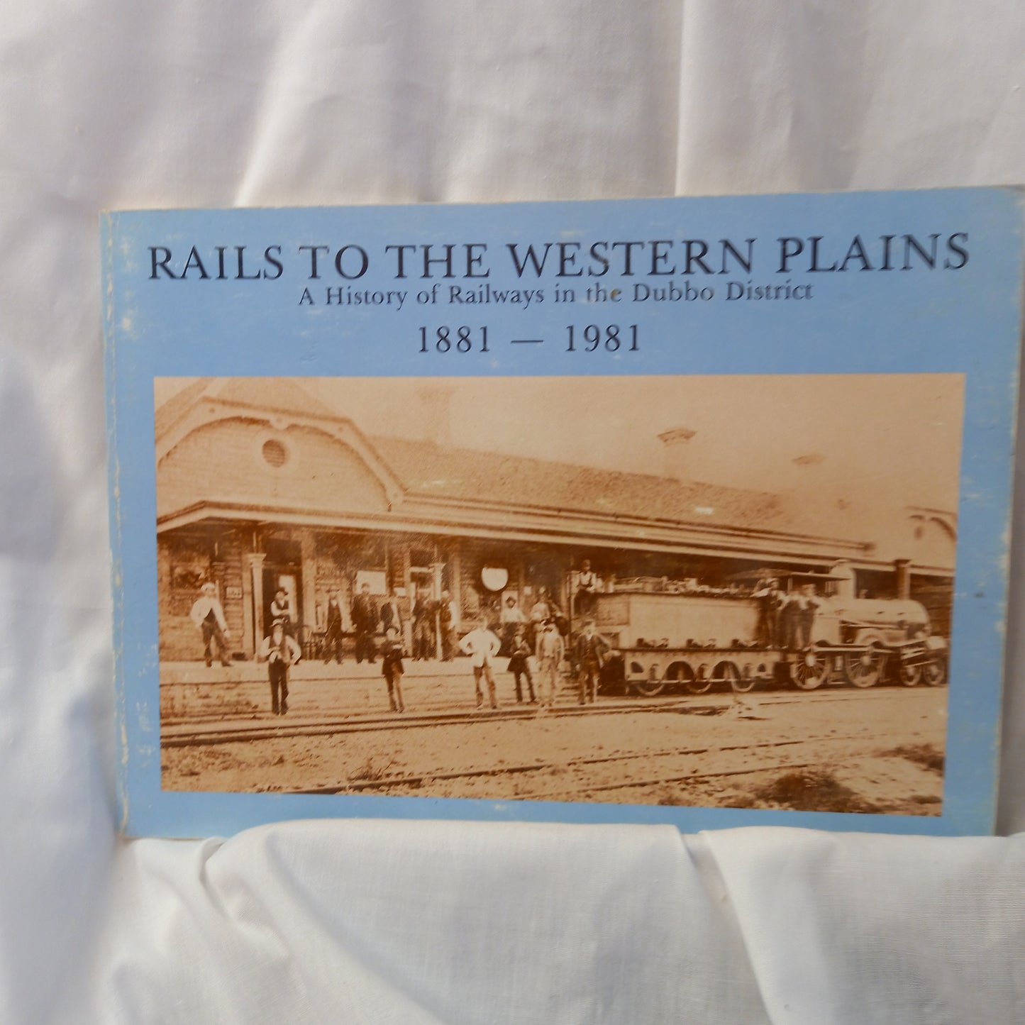 Rails To The Western Plains: A History of Railways in the Dubbo District 1881-1981 by Gordon and Pam Oates-Book-Tilbrook and Co