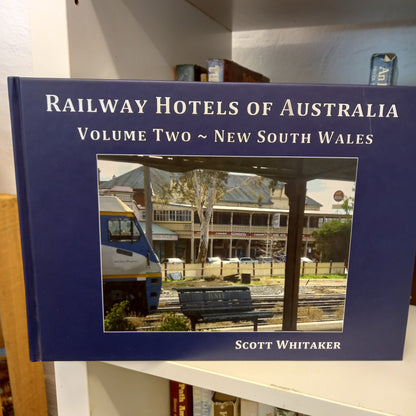 Railway Hotels of Australian - Volume 2- New South Wales by Scott Whitaker-Book-Tilbrook and Co