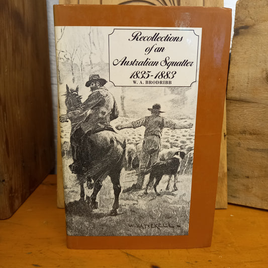 Recollections of an Australian Squatter 1835-1993 by W. A Brodribb-Book-Tilbrook and Co