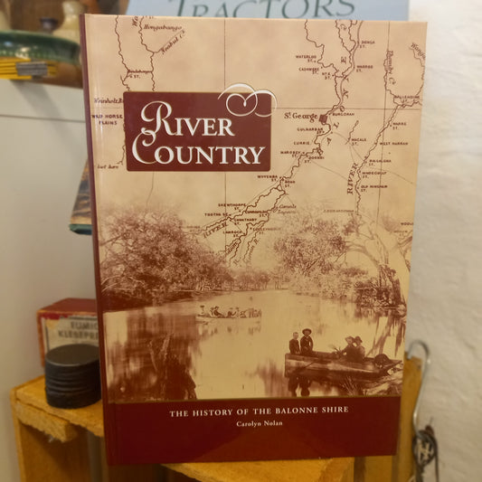 River Country: The History of the Balonne Shire by Carolyn Nolan-Book - Australian Regional & Social History-Tilbrook and Co