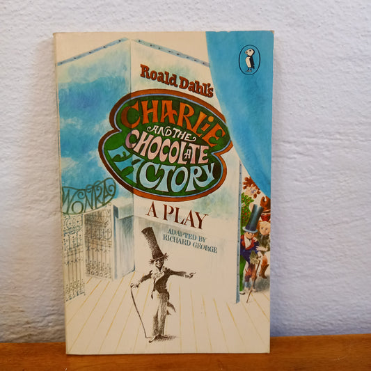 Roald Dahl's Charlie and the Chocolate Factory A Play Adapted by Richard George-Book-Tilbrook and Co