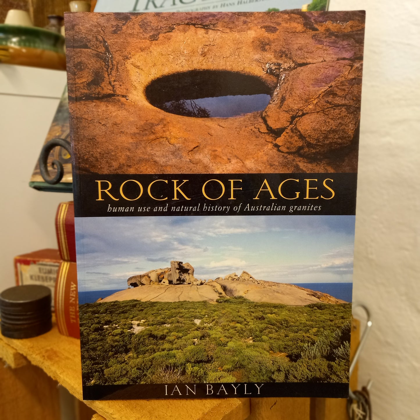 Rock of Ages: Human Use and Natural History of Australian Granites – Ian A. E. Bayly (1999, Tuart House)-Book - Environmental & Geological Reference / Australian Natural History-Tilbrook and Co