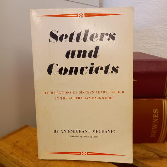 Settlers and Convicts: Recollections of Sixteen Years’ Labour in the Australian Backwoods by Alexander Harris (1986, Melbourne University Press)-Australian Colonial History / Memoir-Tilbrook and Co