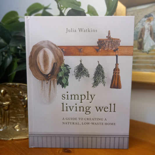 Simply Living Well: A Guide to Creating a Natural, Low-Waste Home-Sustainable Living / Household Reference / Illustrated Lifestyle Guide-Tilbrook and Co