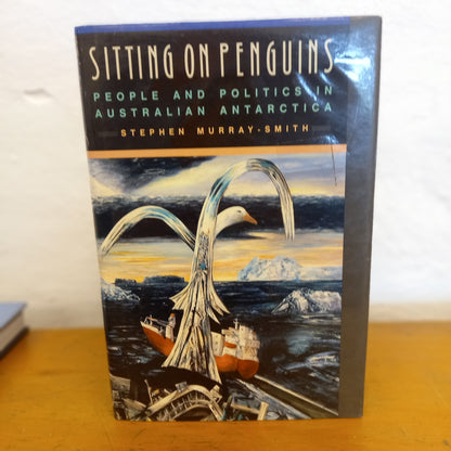 Sitting on penguins: People and politics in Australian Antarctica by Stephen Murray-Smith-Book-Tilbrook and Co