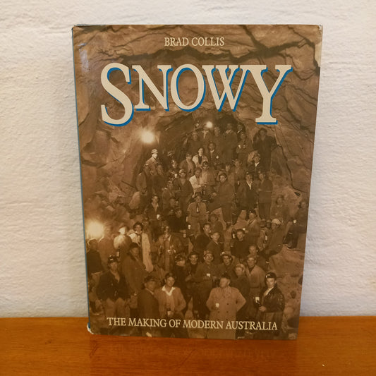 Snowy: The Making of Modern Australia by Brad Collis-Book-Tilbrook and Co