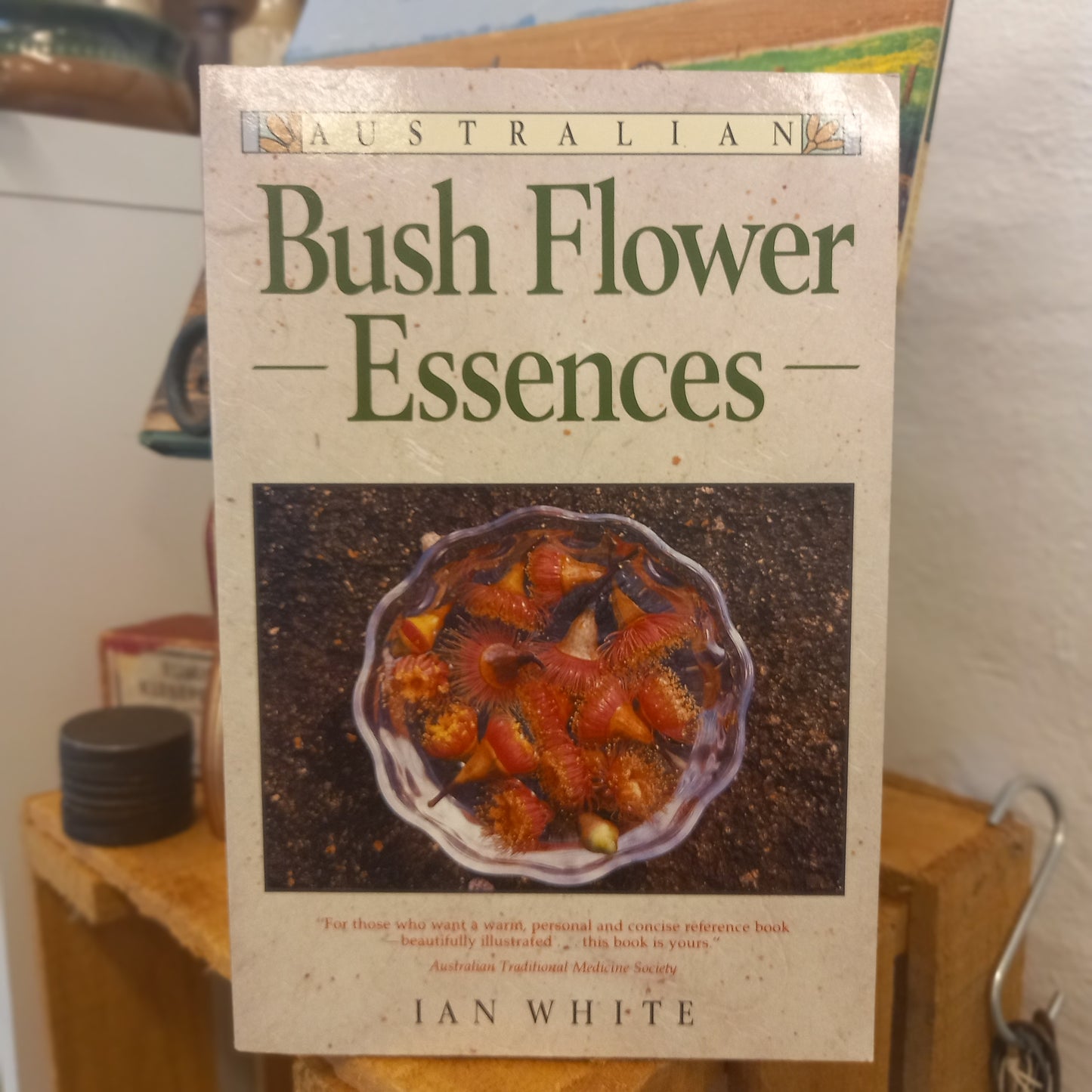 Australian Bush Flower Essences by Ian White (1991, Softcover)-Book – Natural Healing / Australian Flora-Tilbrook and Co