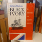 Black Ivory: A History of British Slavery by James Walvin (1994, Softcover)-Book – World History / Slavery Studies-Tilbrook and Co