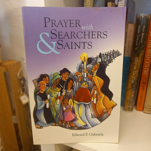 Prayer With Searchers and Saints by Edward Francis Gabriele (1998, Softcover)-Book – Christian Spirituality / Prayer & Devotion-Tilbrook and Co