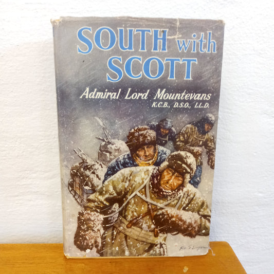 South With Scott by Admiral Lord Mountevans K.C.B, D.S.O, LL.D-Book-Tilbrook and Co