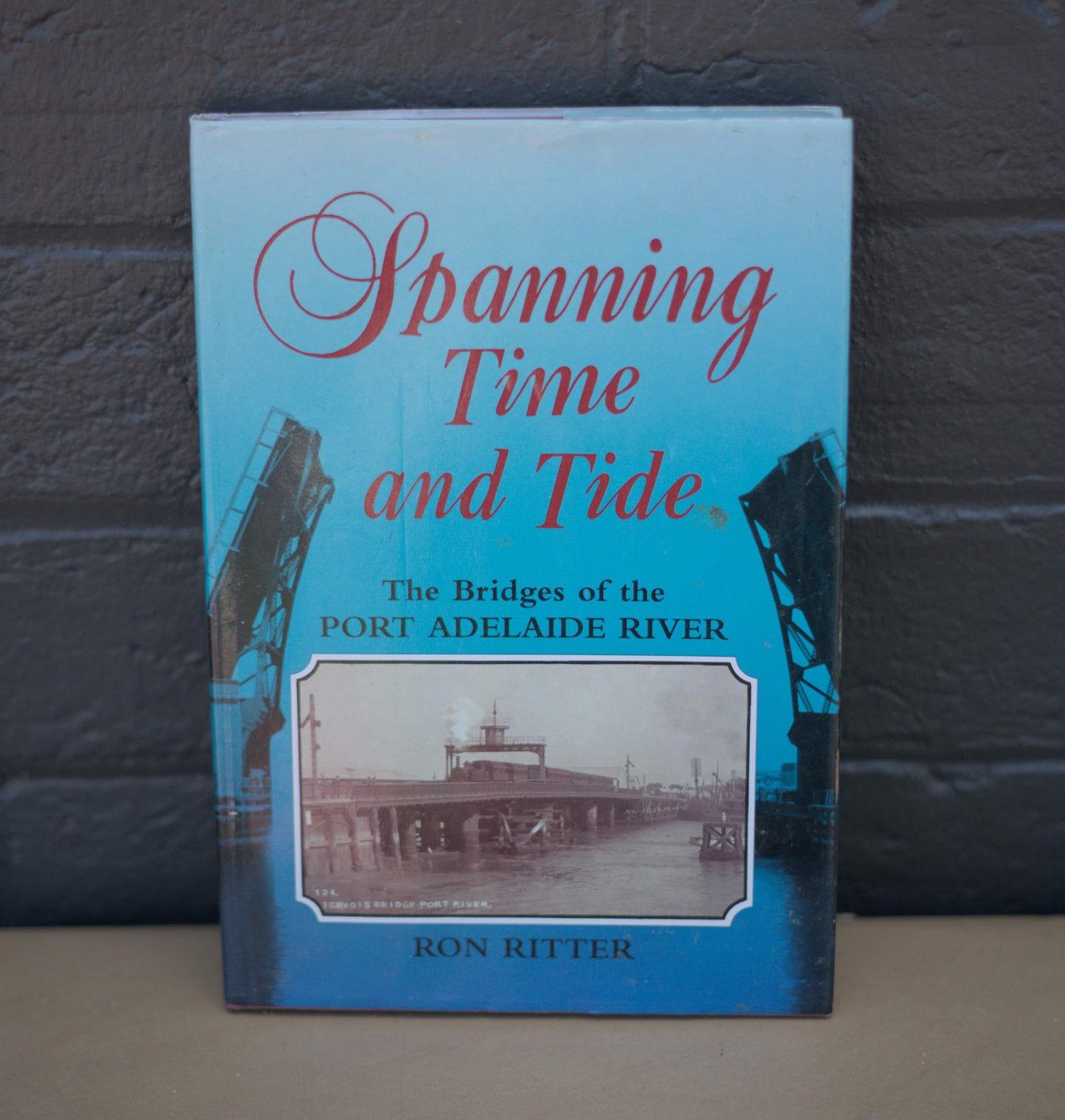 Spanning Time and Tide Bridges of Port Adelaide Rive by Ron Ritter-Books-Tilbrook and Co