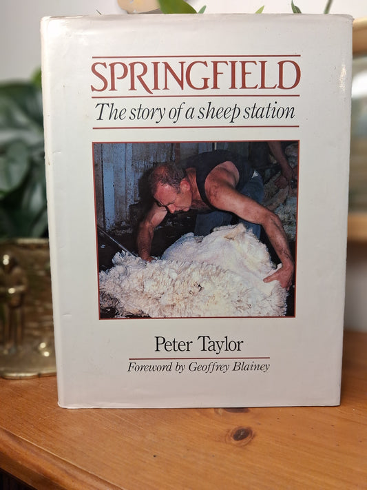 Springfield The Story of a Sheep Station by Peter Taylor 1987 Allen and Unwin hardcover with dust jacket