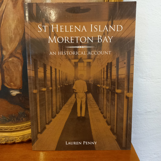 St Helena Island, Moreton Bay : an historical account by Lauren Penny-Book-Tilbrook and Co