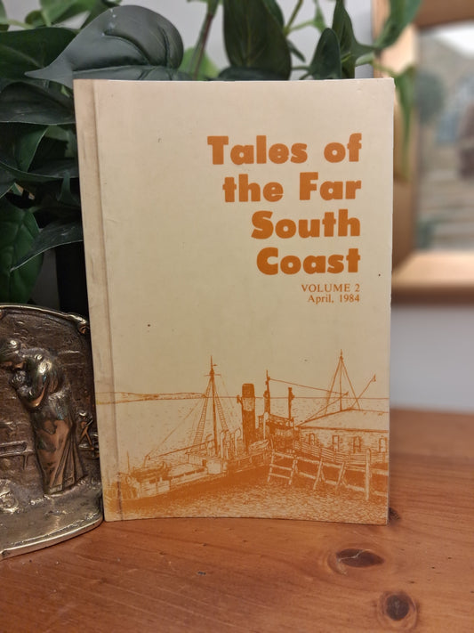 Tales of the Far South Coast. Vol. II. (April 1984) by Clair Lupton-New South Wales local history, Bega region history, historical journal-Tilbrook and Co