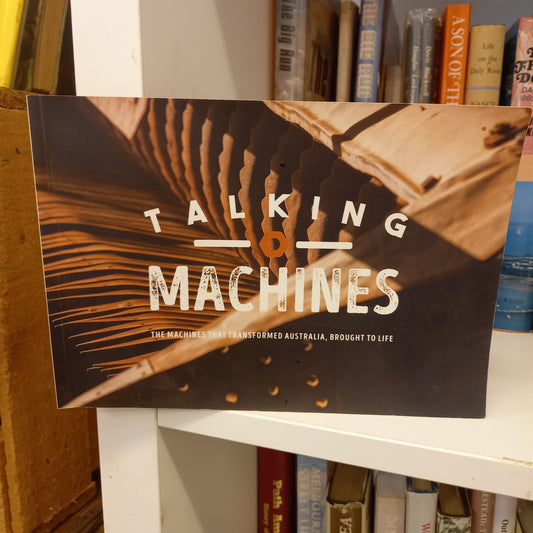 Talking machines the machines that transformed Australia, brought to life-Book-Tilbrook and Co