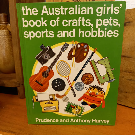 The Australian Girls' Book of crafts, pets, sports and hobbies by Prudence And Anthony Harvey-Book-Tilbrook and Co