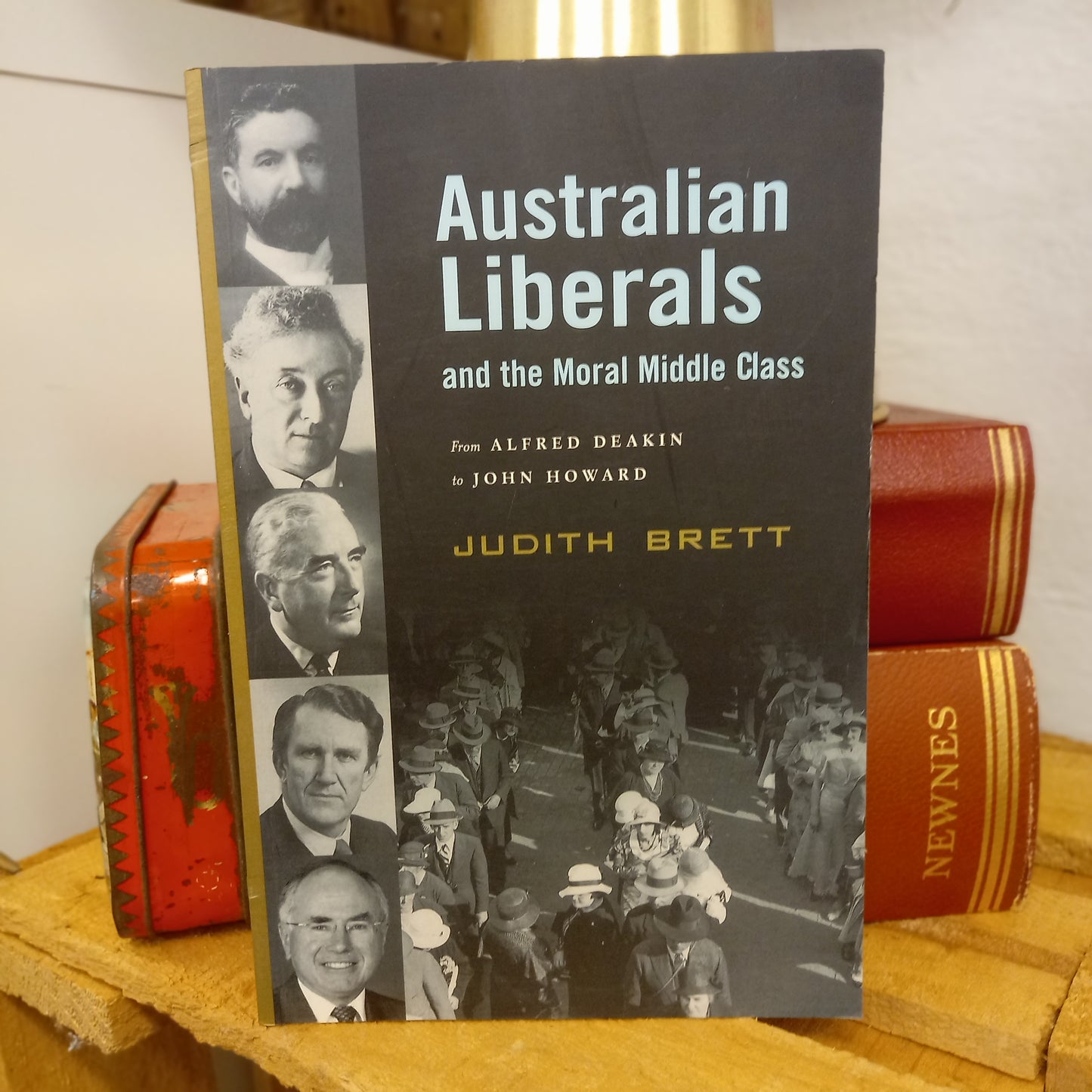 The Australian Liberals and the Moral Middle Class: From Alfred Deakin to John Howard by Judith Brett (2003)-Australian Political History Book-Tilbrook and Co