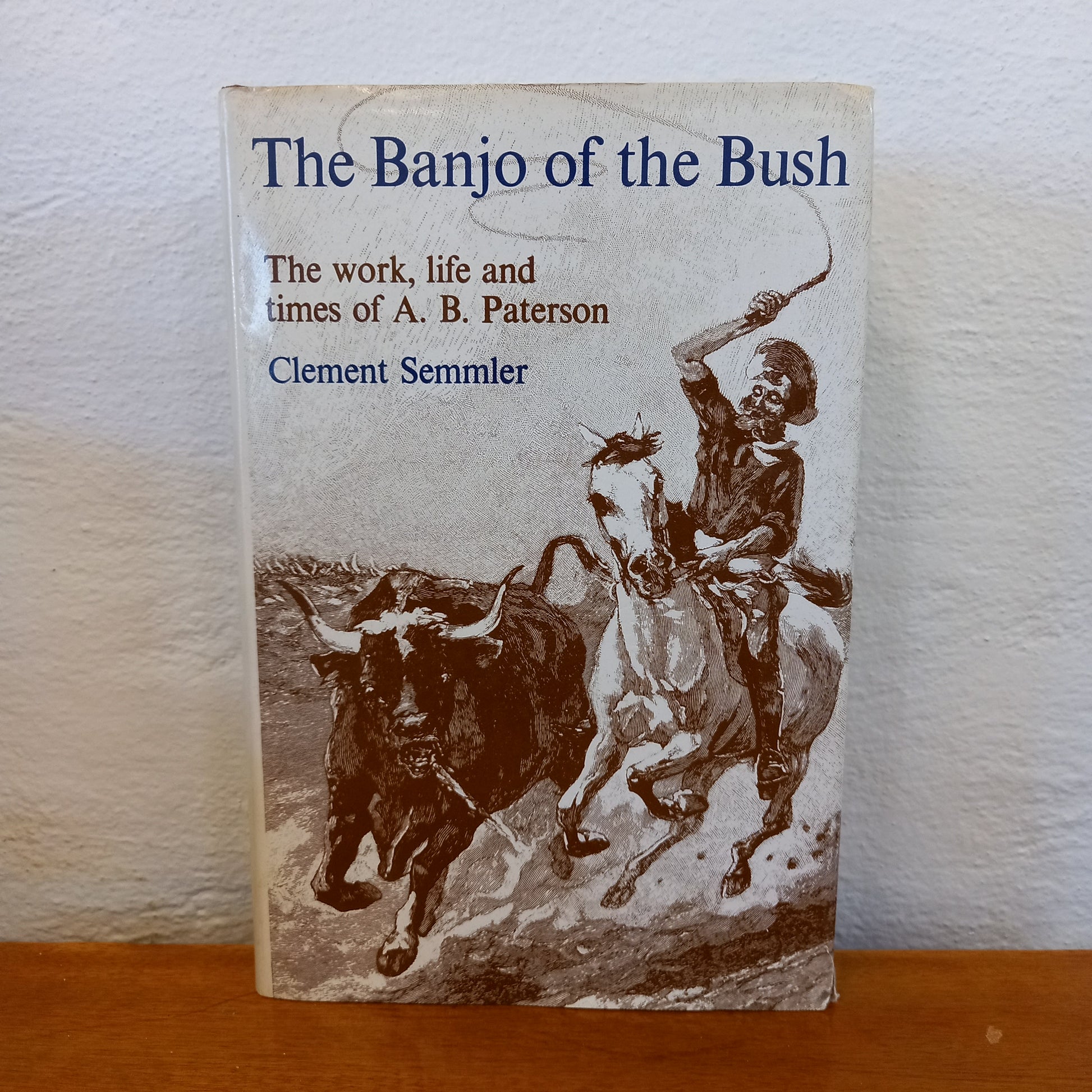 The Banjo of the Bush - the Work, Life and Times of A.B. Paterson by Clement Semmler-Book-Tilbrook and Co