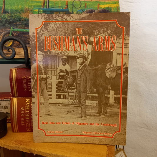 The Bushman's Arms: Bush Inns and Hotels of Gilgandra District and the Castlereagh by Marion Dormer (2nd Edition, 1985)-Book - Regional Australian history / Hospitality heritage-Tilbrook and Co