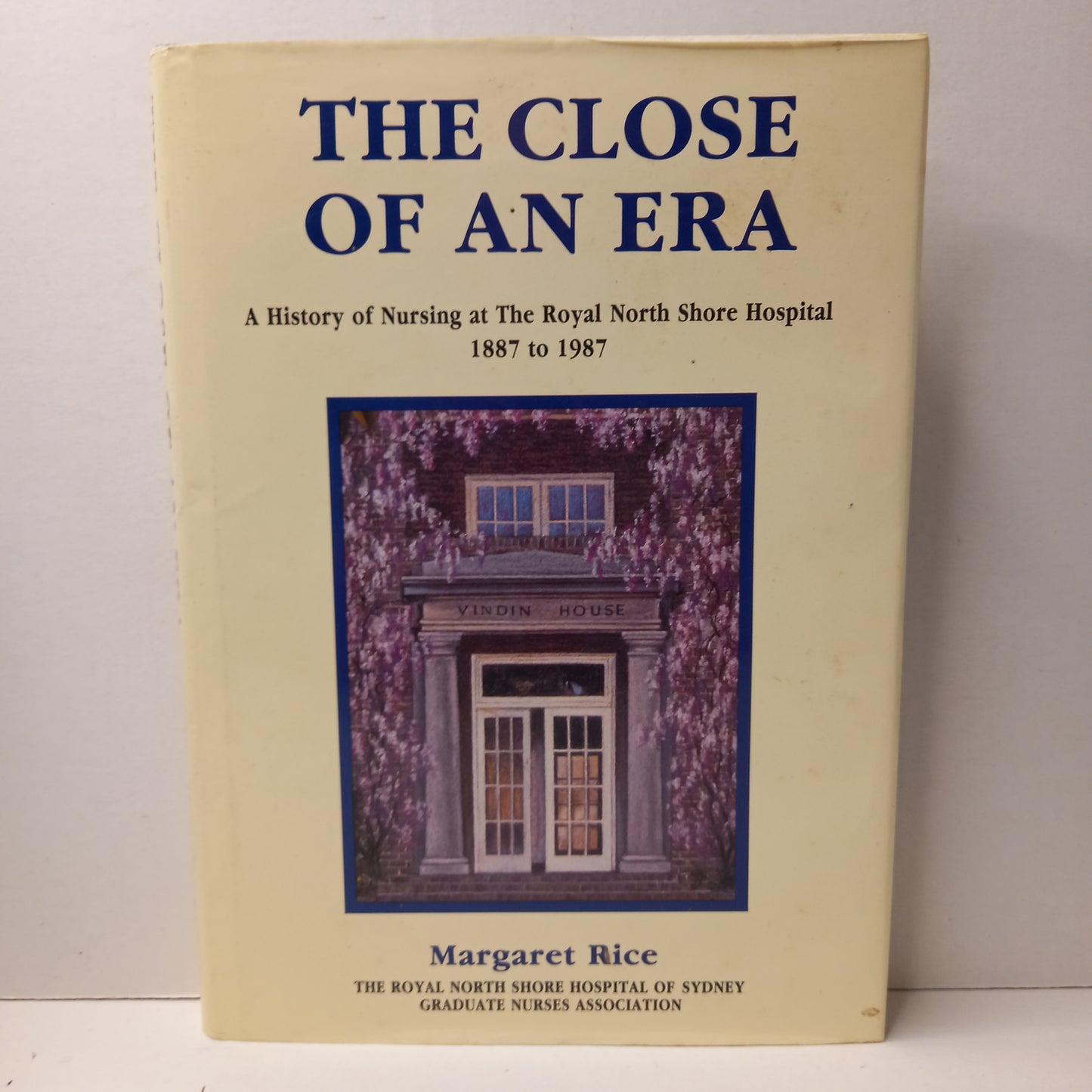 The Close of an Era : a History of Nursing at the Royal North Shore Hospital 1997 to 1987 by Margaret Rice-Book-Tilbrook and Co