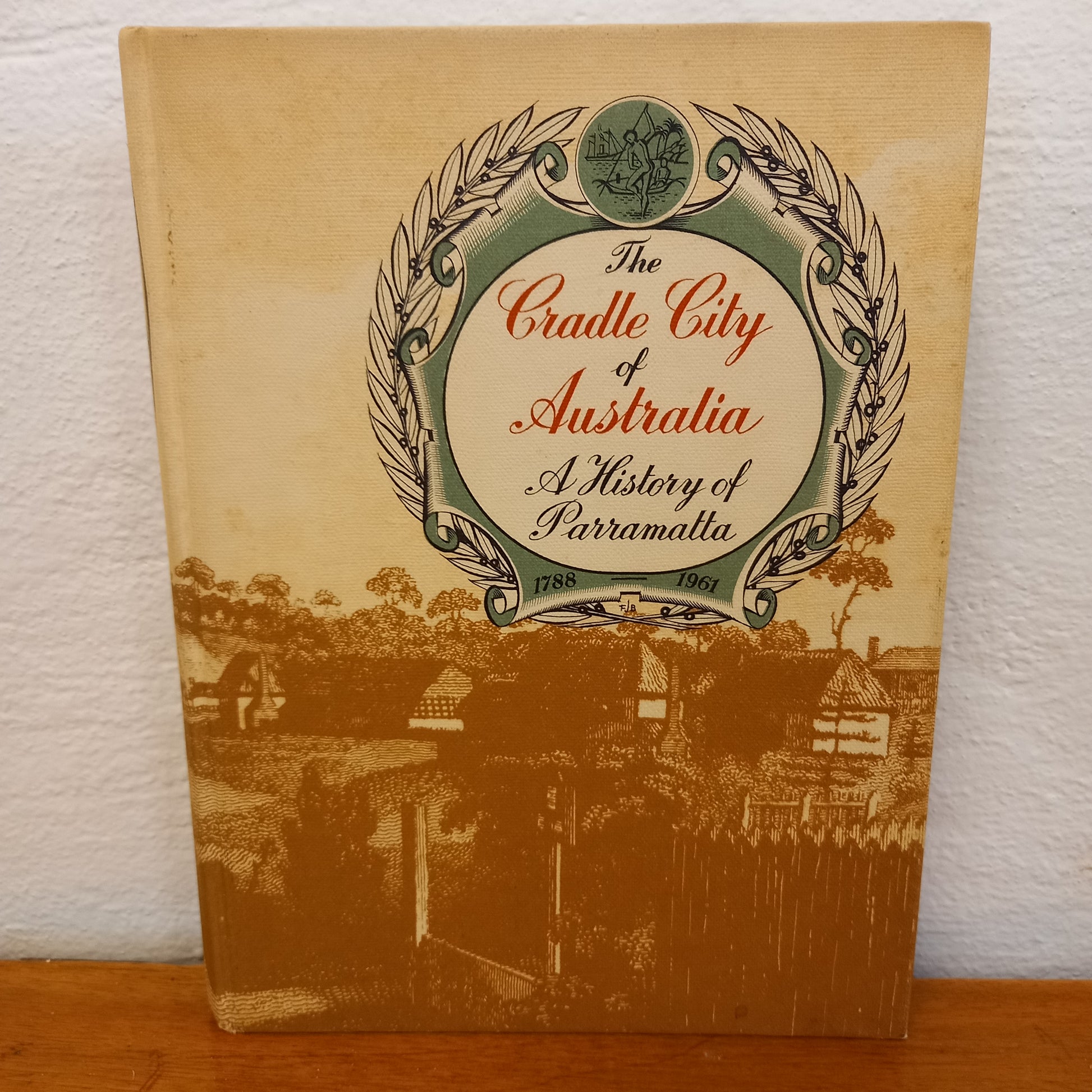 The Cradle City of Australia: A History of Parramatta 1788-1961 by James Jervis-Book-Tilbrook and Co