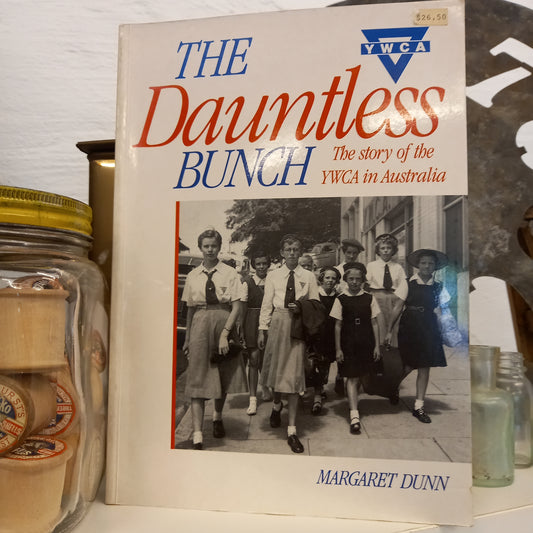 The Dauntless Bunch. The Story of the YWCA in Australia by Margaret Dunn-Book-Tilbrook and Co