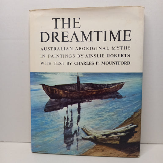 The Dreamtime Australian Aboriginal Myths in Paintings by Ainslie Roberts with Text by Charles P. Mountford-Book-Tilbrook and Co