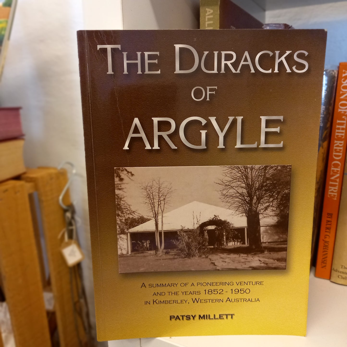 The Duracks of Argyle: A Summary of a Pioneering Venture and the Years 1852–1950 in Kimberley, Western Australia by Patsy Millett (2008, Softcover)-Book - Regional biography / Pioneering history / Pastoral family memoir-Tilbrook and Co