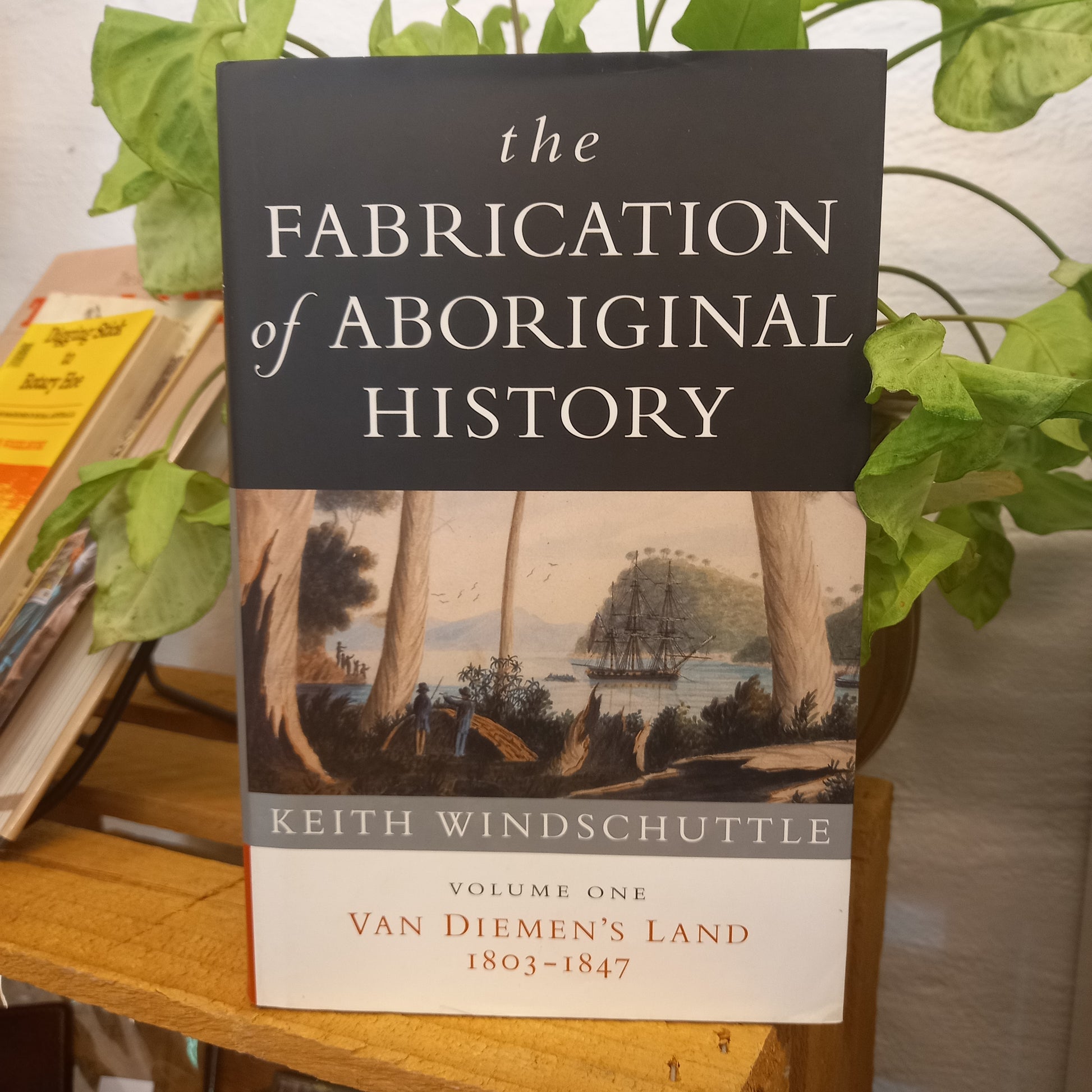 The Fabrication of Aboriginal History: Volume One: Van Diemen's Land 1803-1847 by Keith Windschuttle-Book-Tilbrook and Co