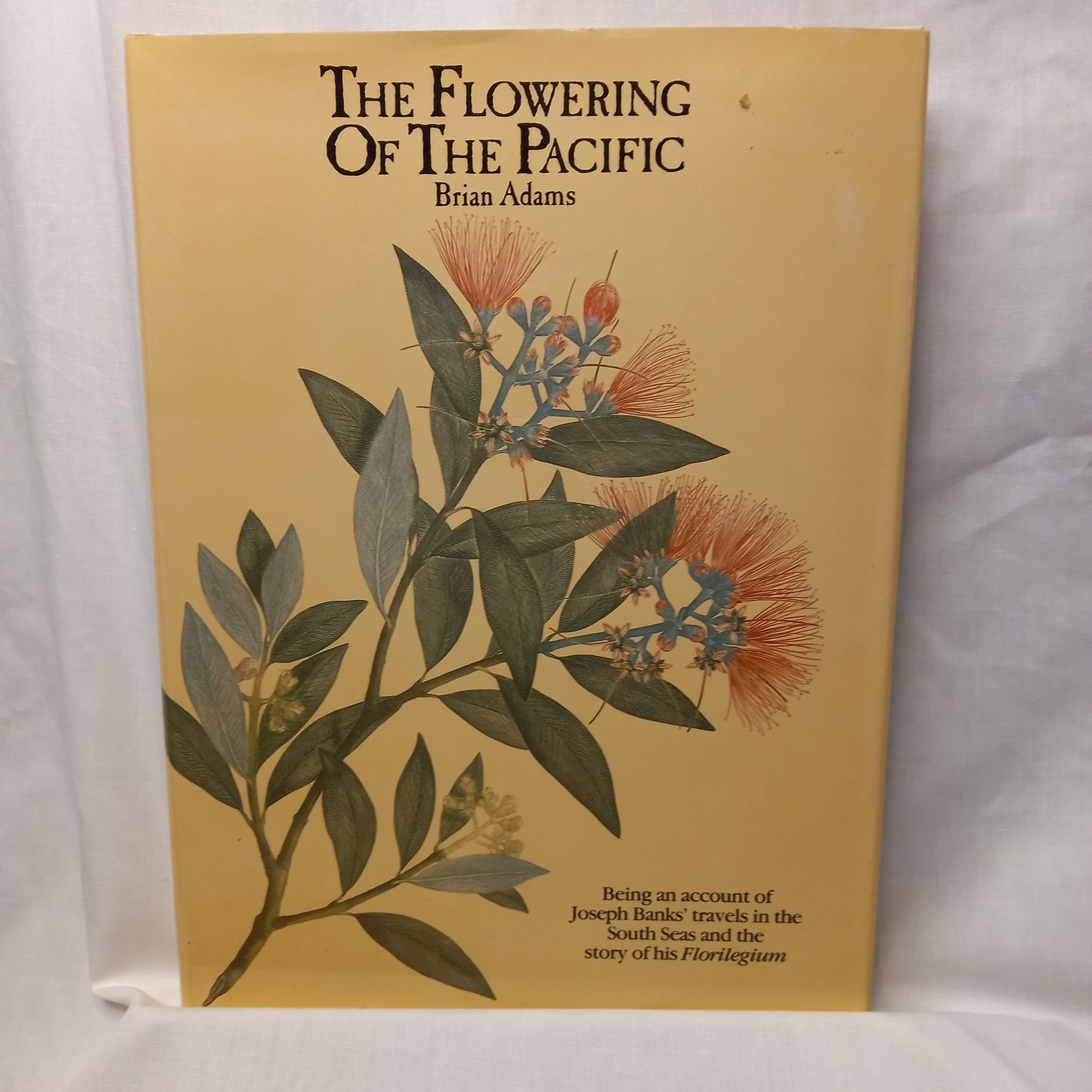 The flowering of the Pacific: Being an account of Joseph Banks' travels in the South Seas and the story of his Florilegium by Brian Adams-Book-Tilbrook and Co