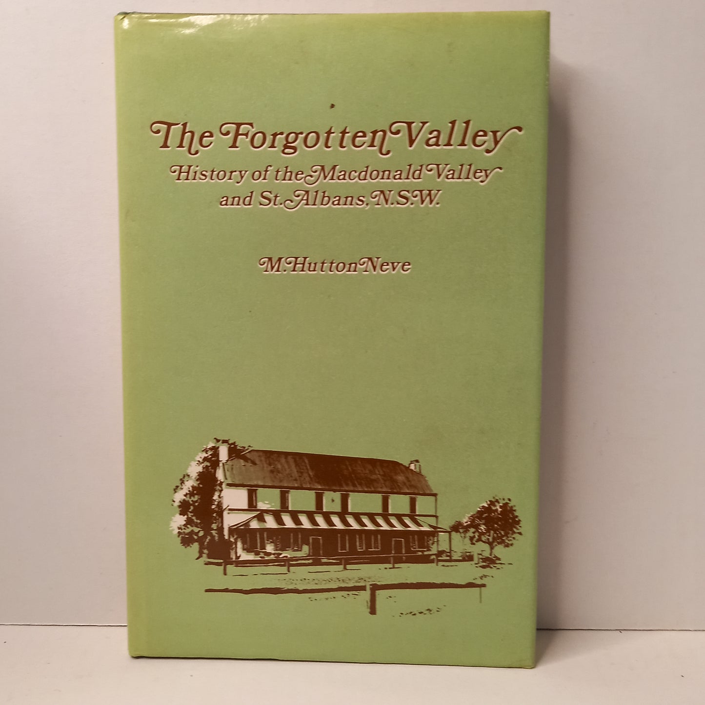 The Forgotten Valley - History of the Macdonald Valley and St. Albans, N.S.W. by M. Hutton Neve-Book-Tilbrook and Co