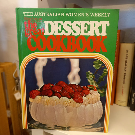 The Great Dessert Cookbook – Ellen Sinclair (Australian Women’s Weekly, 1974)-Book - Vintage Australian cookbook / Dessert recipes-Tilbrook and Co