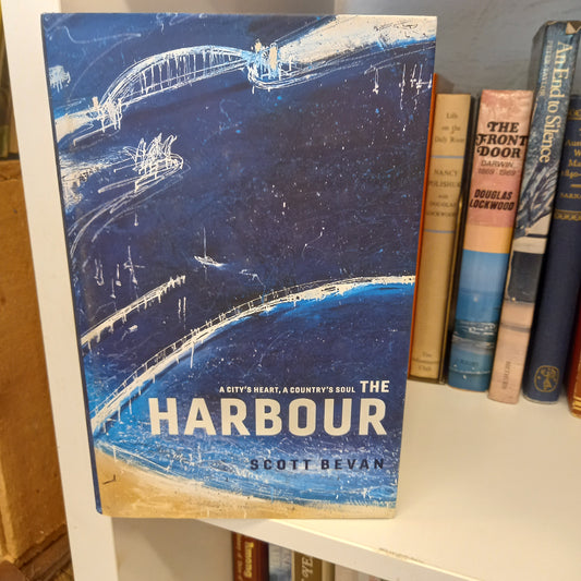 The Harbour A Citys Heart A Country's Soul by Scott Bevan-Book-Tilbrook and Co