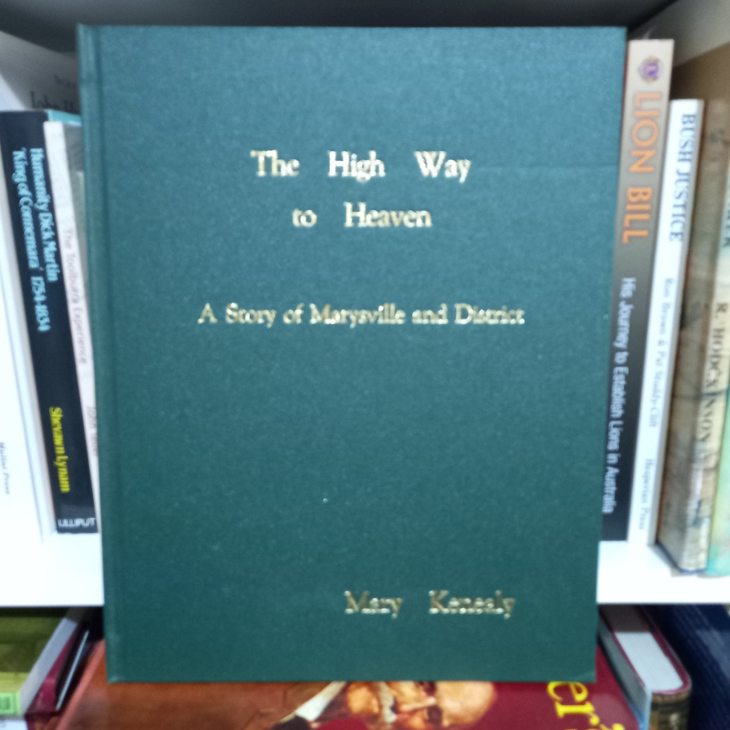 The High Way to Heaven A story of Marysville and District by Mary Kenealy-Books-Tilbrook and Co