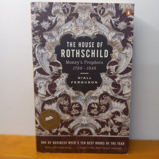 The House of Rothschild: Volume 1: Money's Prophets: 1798-1848 by Niall Ferguson