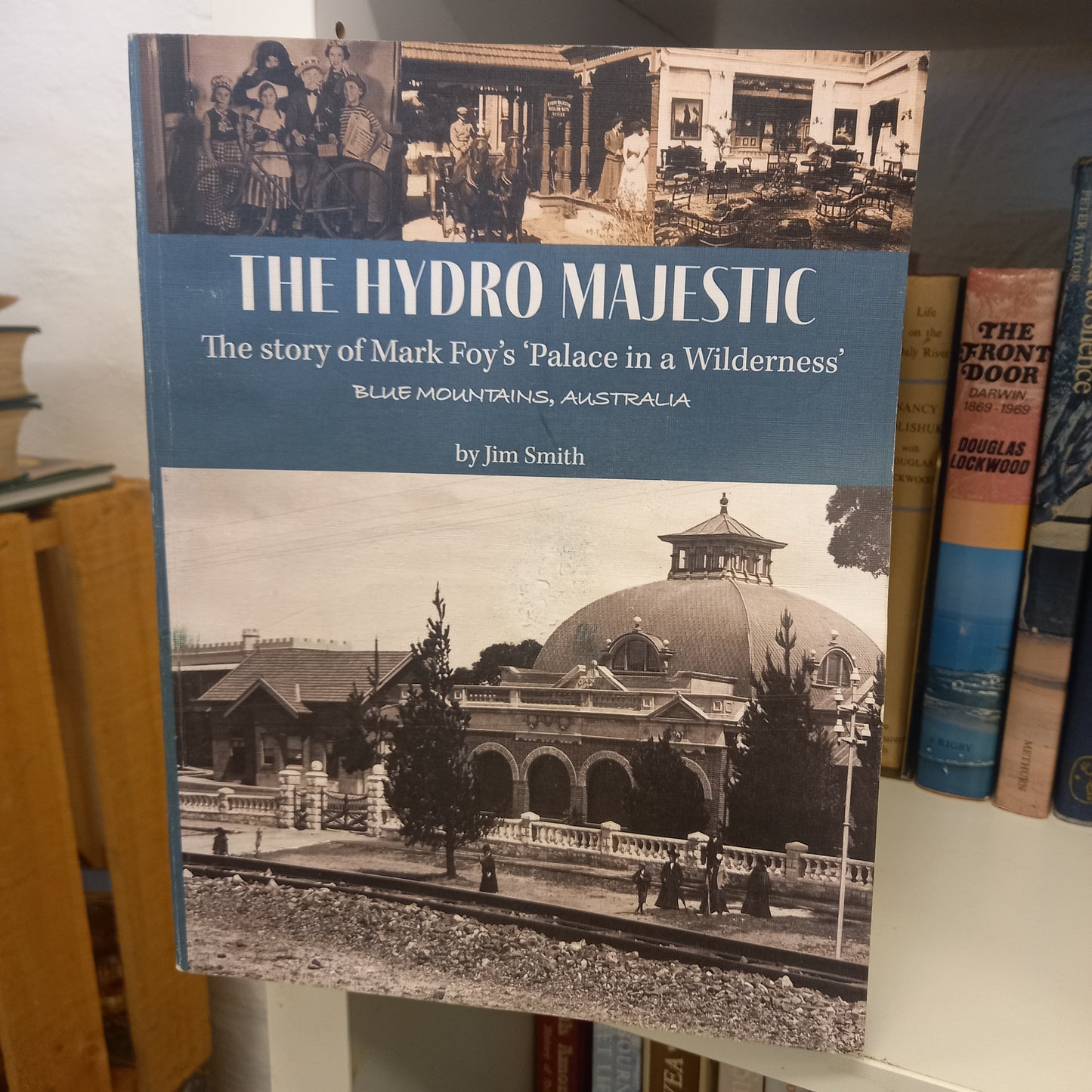 The Hydro Majestic the story of Mark Foy's 'palace in a wilderness by Jim Smith-Books-Tilbrook and Co