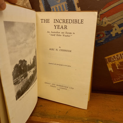 The Incredible Year: A Naturalist Sees Europe in Adolf Hitler Weather by Alec H Chisholm-Book-Tilbrook and Co