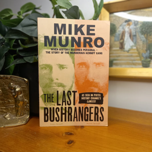 The Last Bushrangers by Mike Munro | The Story of the Kenniff Brothers-Australian history / bushranger biography / true crime history-Tilbrook and Co
