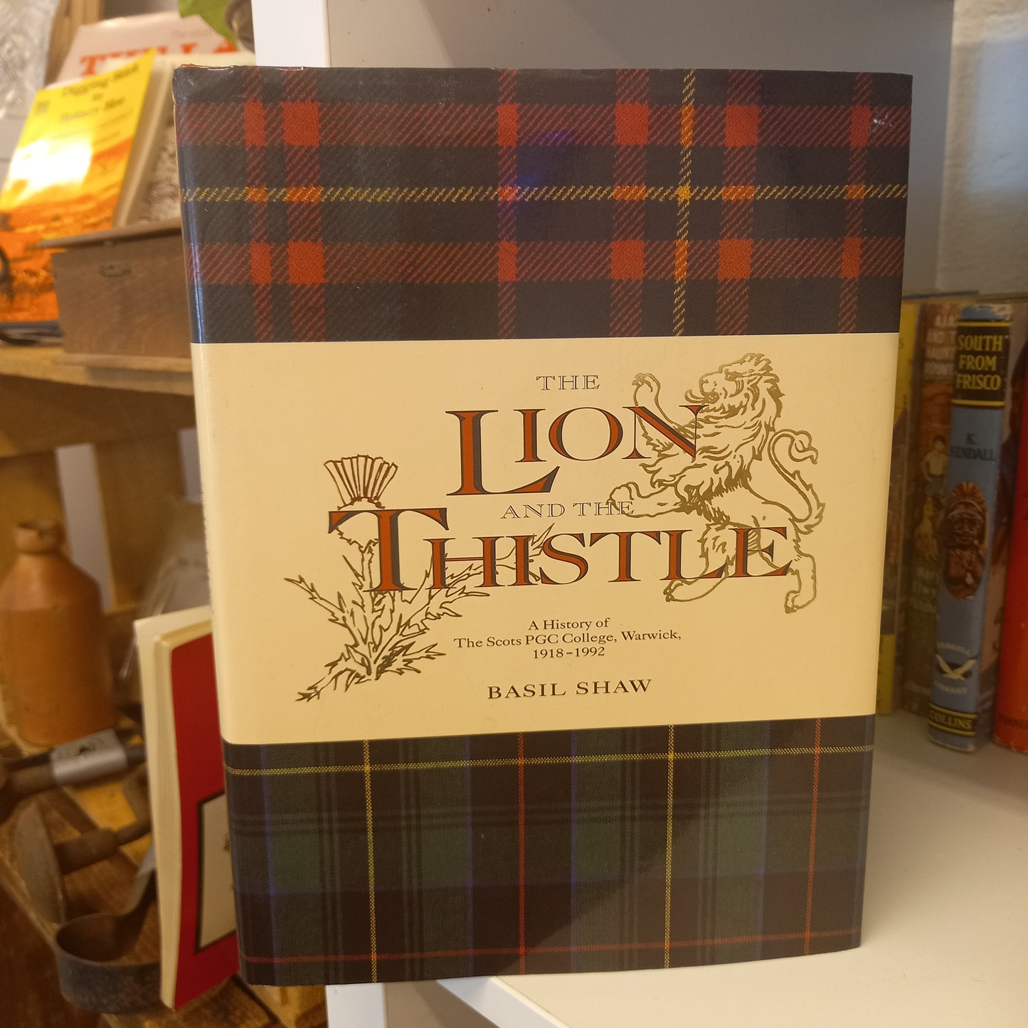 The Lion and the Thistle. a History of the Scots Pgc College, Warwick, 1918-1992 by Basil Shawa