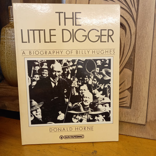 The Little Digger - A Biography Of Billy Hughes by Donald Horne-Book-Tilbrook and Co