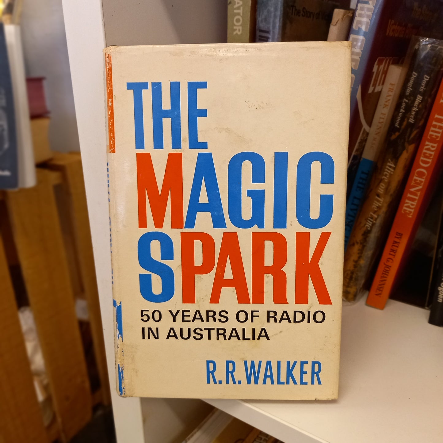 The Magic Spark: The Story of the First Fifty Years of Radio in Australia by R.R. Walker (1973)-Book - Australian media history / Broadcasting history-Tilbrook and Co