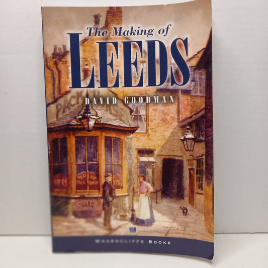 The Making of Leeds by David Goodman-Book-Tilbrook and Co