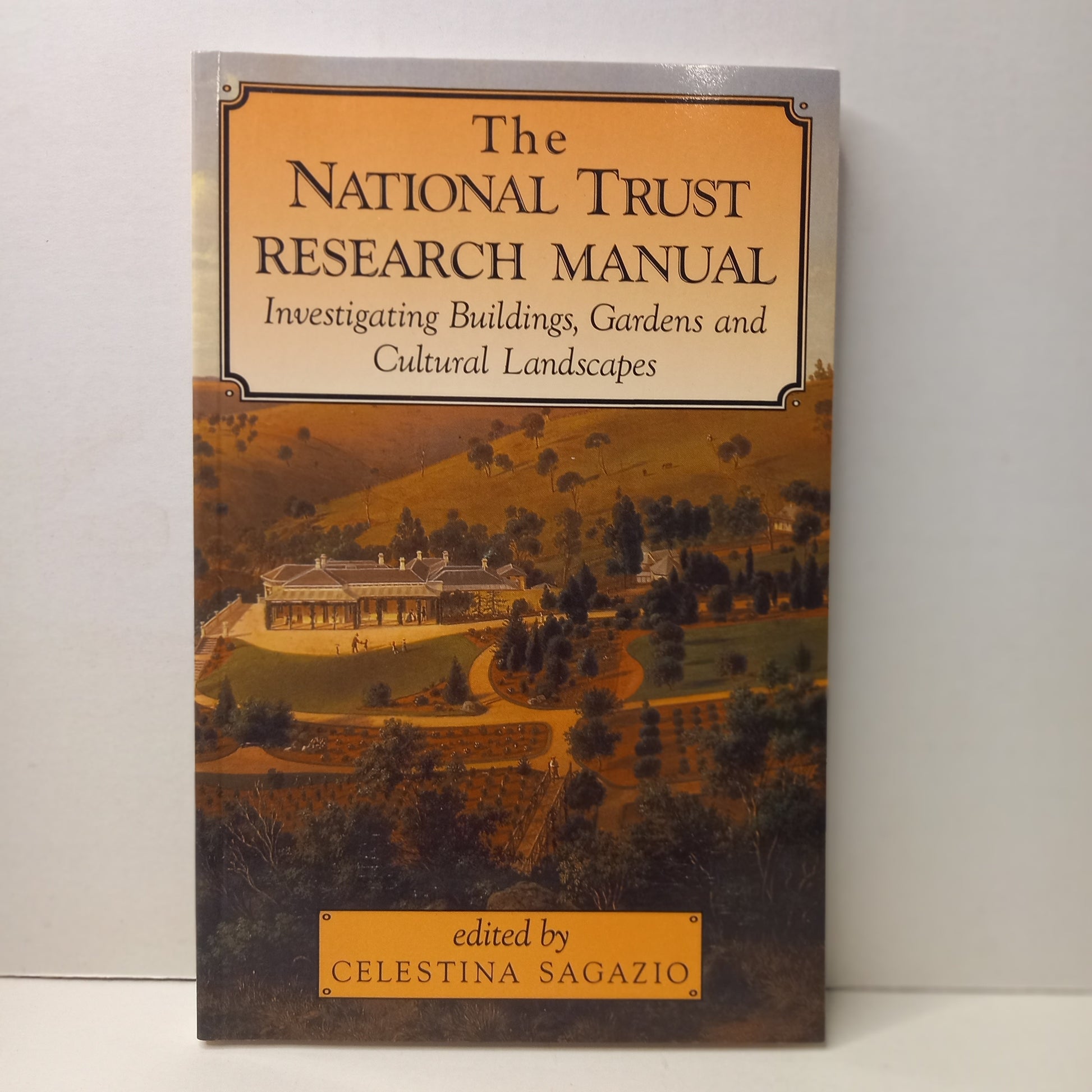 The National Trust Research Manual: Investigating Buildings, Gardens and Cultural Landscapes edited by Celestina Sagzio-Book-Tilbrook and Co