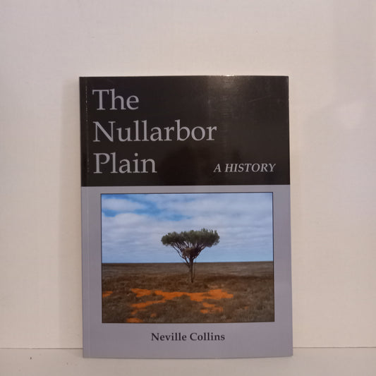 The Nullarbor Plain : A History by Neville Collins-Book-Tilbrook and Co