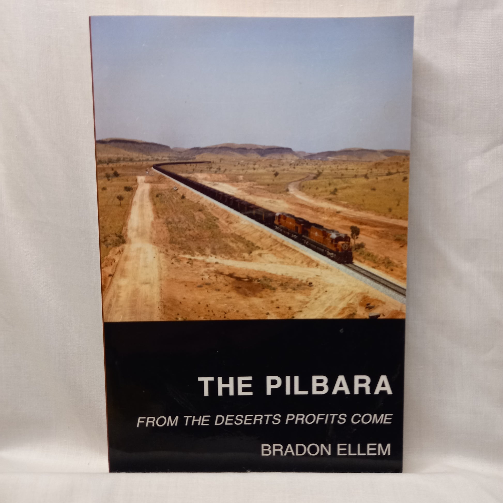 The Pilbara: From the Deserts Profits Come by Bradon Ellem-Book-Tilbrook and Co