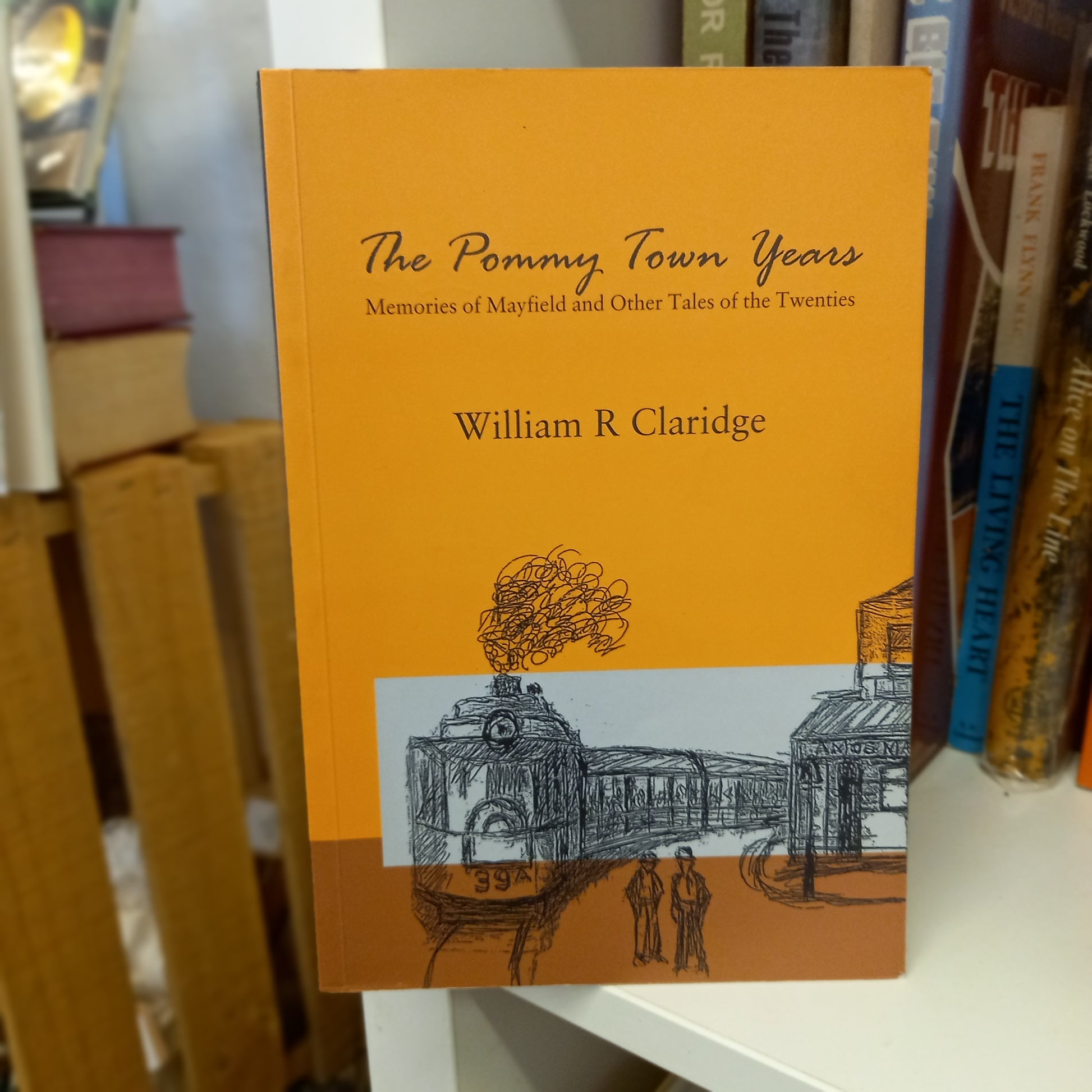 The Pommy Town Years: Memories of Mayfield and Other Tales of the Twenties by William R. Claridge (Edited by Helen Macallan)-Book - Australian Social History Book-Tilbrook and Co