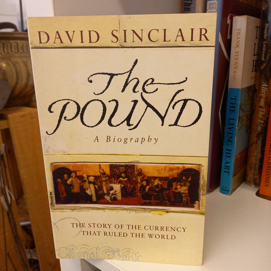 The Pound A Biography The Story of the Currency That Ruled the World by David Sinclair-Books-Tilbrook and Co