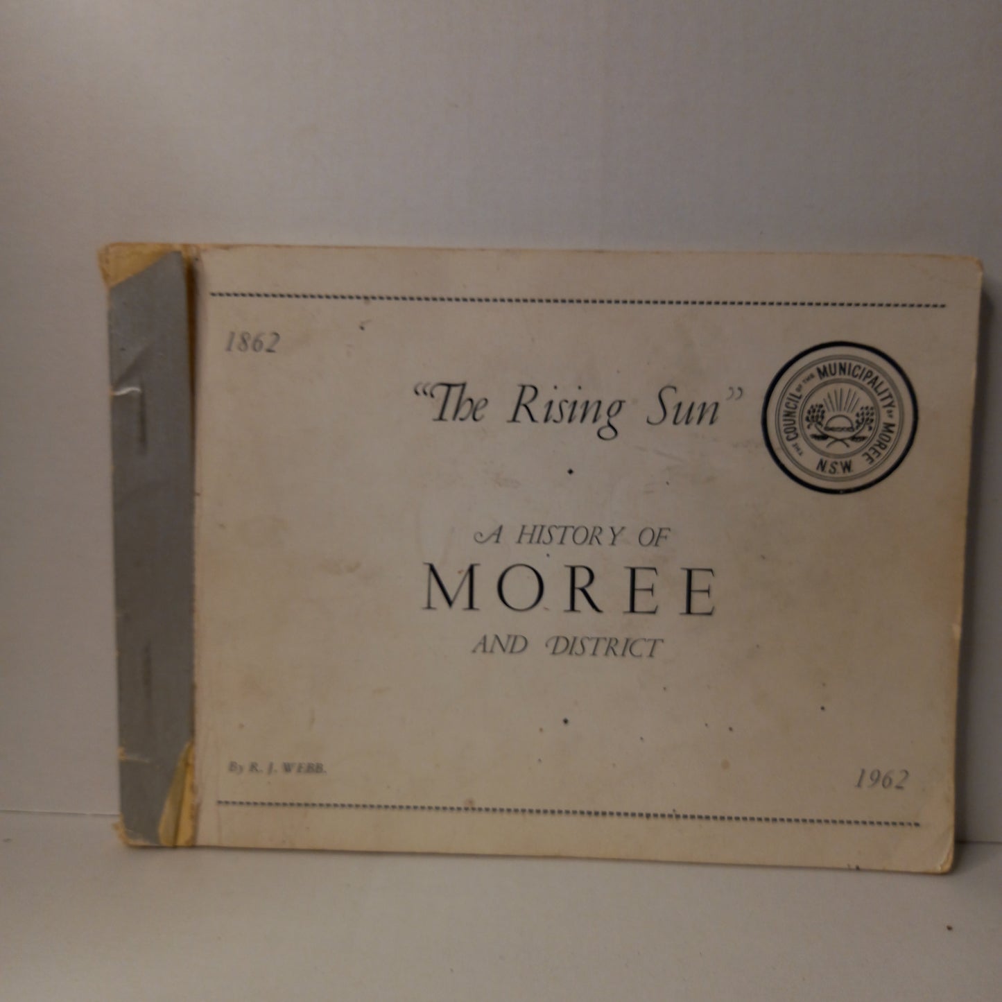 The Rising Sun' - A History of Moree and District 1862-1962 by R. J. Webb-Book-Tilbrook and Co