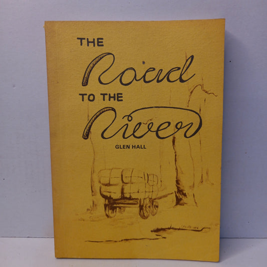 The Road to the River (1839-1939) or Draylines to Deep Water by Glen Hall-Book-Tilbrook and Co